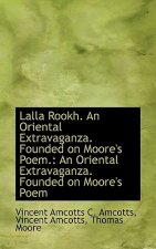Lalla Rookh. an Oriental Extravaganza. Founded on Moore's Poem.