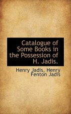 Catalogue of Some Books in the Possession of H. Jadis.