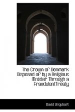 Crown of Denmark Disposed of by a Religious Mnister Through a Fraudulenttreaty