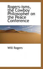 Rogers-Isms, the Cowboy Philosopher on the Peace Conference