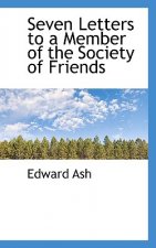 Seven Letters to a Member of the Society of Friends
