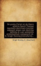 de Gratia Christi Et de Libero Arbitrio Sancti Thomae Aquinatis Doctrinam Breviter Exposuit Atque Cu