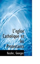 L' Glise Catholique Et Les Protestants