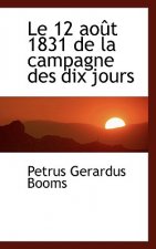 Le 12 Aout 1831 de La Campagne Des Dix Jours