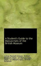 Student's Guide to the Manuscripts of the British Museum
