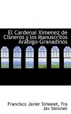 Cardenal Ximenez de Cisneros y Los Manuscritos Arabigo-Granadinos