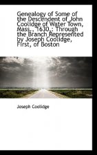 Genealogy of Some of the Descendent of John Coolidge of Water Town, Mass., 1630,