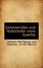 Ephemerides Und Volkslieder Vone Goethe