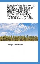 Sketch of the Territorial History of the Burgh of Aberdeen