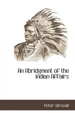 Abridgment of the Indian Affairs