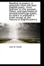 Reading in Poetry; A Selection from the Best English Poets, from Spenser to the Present Times, and S