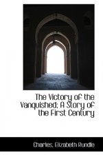 Victory of the Vanquished; A Story of the First Century