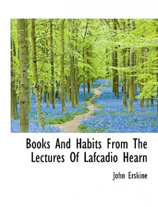 Books and Habits from the Lectures of Lafcadio Hearn