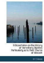Dissertation on the History of Hereditary Dignities Particularly as to Their Course of Descent