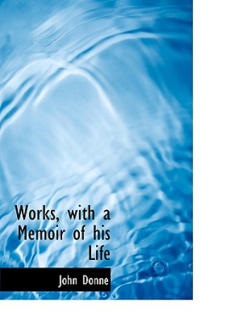 Works, with a Memoir of His Life