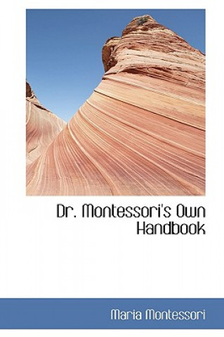 Dr. Montessori's Own Handbook