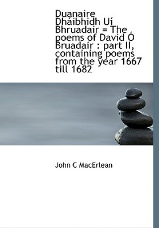 Duanaire Dhaibhidh Ui Bhruadair = the Poems of David O Bruadair