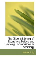 Citizen's Library of Economics, Politics, and Sociology. Foundations of Sociology.