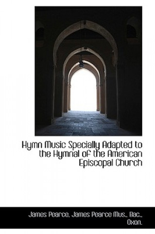 Hymn Music Specially Adapted to the Hymnal of the American Episcopal Church