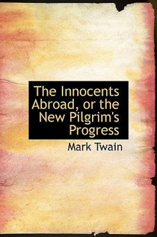 Innocents Abroad, or the New Pilgrim's Progress