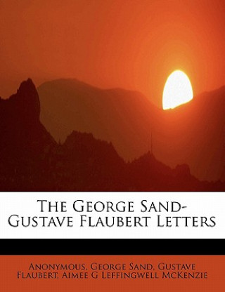 George Sand-Gustave Flaubert Letters