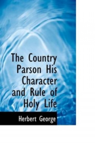Country Parson His Character and Rule of Holy Life