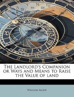 Landlord's Companion or Ways and Means to Raise the Value of Land