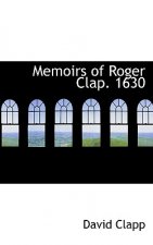 Memoirs of Roger Clap. 1630