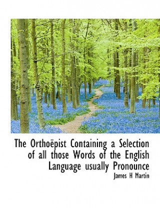 Ortho Pist Containing a Selection of All Those Words of the English Language Usually Pronounce