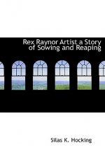 Rex Raynor Artist a Story of Sowing and Reaping
