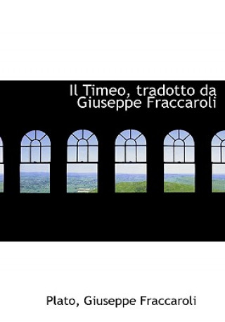 Il Timeo, Tradotto Da Giuseppe Fraccaroli
