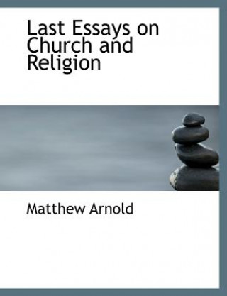 Last Essays on Church and Religion