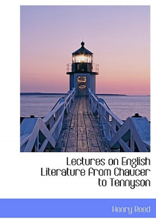 Lectures on English Literature from Chaucer to Tennyson