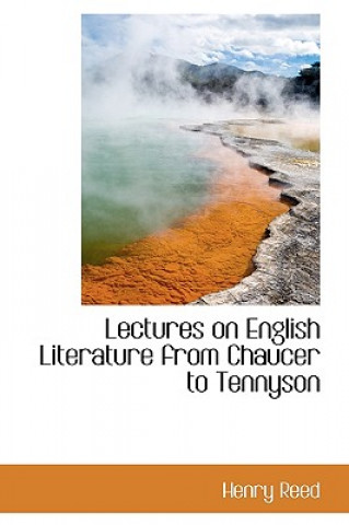 Lectures on English Literature from Chaucer to Tennyson