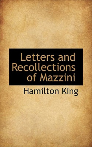 Letters and Recollections of Mazzini