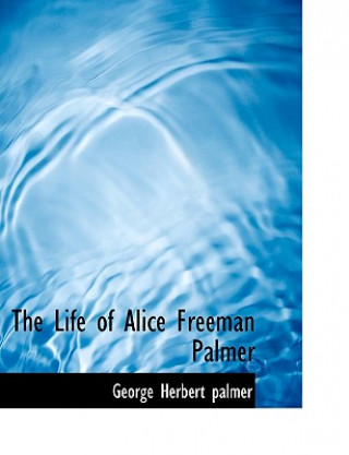 Life of Alice Freeman Palmer