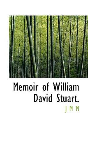 Memoir of William David Stuart.
