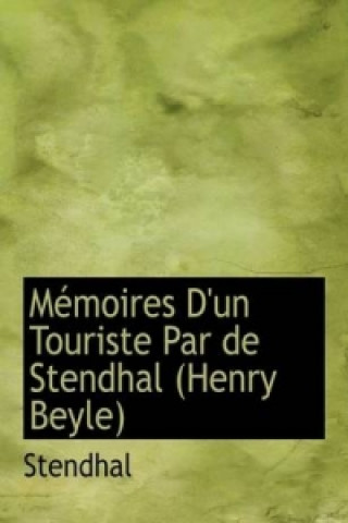 M Moires D'Un Touriste Par de Stendhal (Henry Beyle)