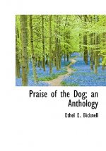 Praise of the Dog; An Anthology