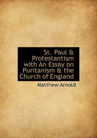 St. Paul & Protestantism with an Essay on Puritanism & the Church of England