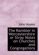 Rambler in Worcestershire or Stray Notes on Churches and Congregations