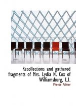 Recollections and Gathered Fragments of Mrs. Lydia N. Cox of Williamsburg, L.I.