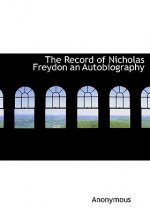 Record of Nicholas Freydon an Autobiography