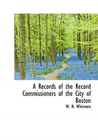 Records of the Record Commissioners of the City of Boston