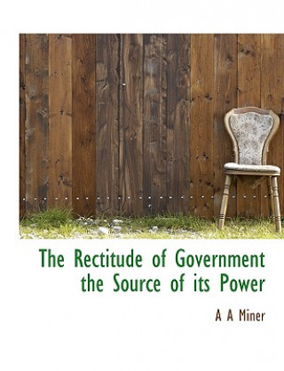 Rectitude of Government the Source of Its Power