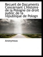 Recueil de Documents Concernant L'Histoire de La Pologne (Le Droit Public de La R Publique de Pologn