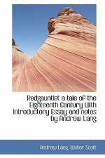 Redgauntlet a Tale of the Eighteenth Century with Introductory Essay and Notes by Andrew Lang