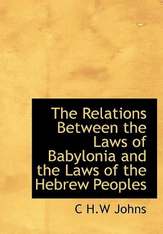 Relations Between the Laws of Babylonia and the Laws of the Hebrew Peoples