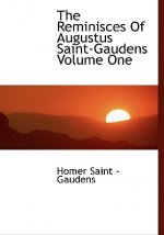 Reminisces of Augustus Saint-Gaudens Volume One