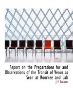 Report on the Preparations for and Observations of the Transit of Venus as Seen at Roorkee and Lah
